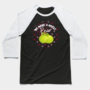 We Make A Great Pear! Adorable Valentine's Day Love Couple Heart Pattern Baseball T-Shirt